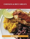 Chicken & Rice Greats: Delicious Chicken & Rice Recipes, the Top 92 Chicken & Rice Recipes - Jo Franks