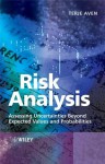 Risk Analysis: Assessing Uncertainties Beyond Expected Values and Probabilities - Terje Aven