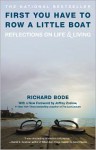 First You Have to Row a Little Boat: Reflections on Life & Living - Richard Bode