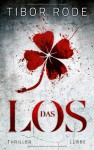 Das Los: Thriller - Tibor Rode