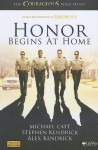 Honor Begins at Home: The Courageous Bible Study (Member Book) - Michael Catt, Stephen Kendrick, Alex Kendrick