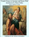 Froude's Essays in Literature and History With Introduction by Hilaire Belloc - James Anthony Froude