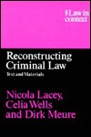 Reconstructing Criminal Law: Critical Perspectives on Crime and the Criminal Process (Law in Context) - Nicola Lacey, Celia Wells