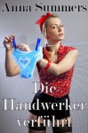 Die Handwerker verführt (Hardcore Besamungs Erotik) (German Edition) - Anna Summers