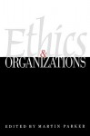 Ethics & Organizations - Martin Parker