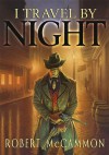 I Travel by Night - Robert R. McCammon