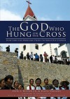 The God Who Hung on the Cross: How God Uses Ordinary People to Build His Church - Dois I. Rosser Jr., Ellen Vaughn, Pam Ward