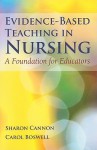 Evidence-Based Teaching In Nursing - Sharon Cannon, Carol Boswell