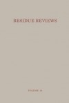 Residue Reviews: Residues of Pesticides and Other Foreign Chemicals in Foods and Feeds - Francis A. Gunther