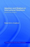 Idealism and Realism in International Relations - Robert Crawford