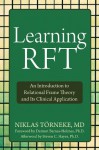 Learning RFT: An Introduction to Relational Frame Theory and Its Clinical Application - Niklas Torneke