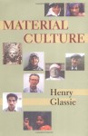 Material Culture - Henry Glassie