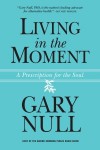 Living in the Moment: A Prescription for the Soul - Gary Null