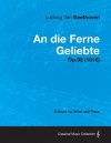 An Die Ferne Geliebte - A Score for Voice and Piano Op.98 (1816) - Ludwig van Beethoven