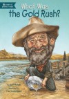 What Was the Gold Rush? (What Was...?) - Joan Holub, Tim Tomkinson