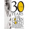 Thirty Years in the Golden North - Jan Welzl, Lawrence Millman