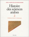 Histoire Des Sciences Arabes, Tome 2: Mathématiques et physique - Roshdi Rashed