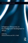 Indigenous Discourses on Knowledge and Development in Africa - Edward Shizha, Ali Abdi