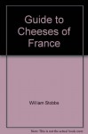 Guide to Cheeses of France - William Stobbs