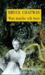 Was mache ich hier - Bruce Chatwin