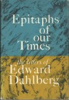 Epitaphs of our Times: The Letters of Edward Dahlberg - Edward Dahlberg