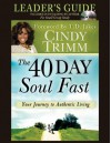 The 40 Day Soul Fast Leader's Guide Set: Includes DVD Teaching by author for small groups - Cindy Trimm