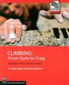 Climbing: From Gym to Crag: Building Skills for Real Rock - S. Peter Lewis