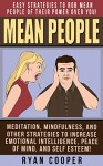 Mean People: Easy Strategies To Rob Mean People Of Their Power Over You! - Meditation, Mindfulness, And Other Strategies To Increase Emotional Intelligence, ... Mindfulness, Overcome Fear, Jealousy) - Ryan Cooper