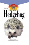 The Hedgehog: An Owner's Guide to a Happy Healthy Pet - Dawn Wrobel, Susan Brown