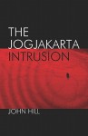 The Jogjakarta Intrusion - John Hill