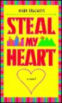 Steal My Heart - Mark Brazaitis