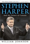 Stephen Harper and the Future of Canada - William Johnson