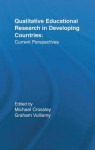 Qualitative Educational Research in Developing Countries: Current Perspectives - Michael Crossley, Graham Vulliamy