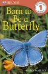 Born to Be a Butterfly - Karen Wallace