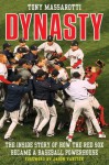 Dynasty: The Inside Story of How the Red Sox Became a Baseball Powerhouse - Tony Massarotti, Jason Varitek