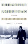 The Other American : The Untold Life of Michael Harrington - Maurice Isserman