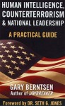 Human Intelligence, Counterterrorism, & National Leadership: A Practical Guide - Gary Berntsen