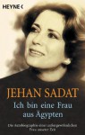 Ich bin eine Frau aus Ägypten: Die Autobiographie einer außergewöhnlichen Frau unserer Zeit - Jehan Sadat