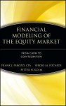 Financial Modeling of the Equity Market: From CAPM to Cointegration - Frank J. Fabozzi, Sergio M. Focardi