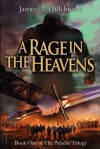 A Rage in the Heavens: First Book in the Paladin Trilogy - James A Hillebrecht, John Blumen