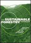 Sustainable Forestry Handbook - Sophie Higman, Ruth Nussbaum, Stephen Bass, James Mayers, Neil Judd