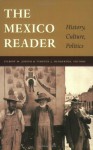 The Mexico Reader: History, Culture, Politics (The Latin America Readers) - Gilbert M. Joseph, Timothy J. Henderson