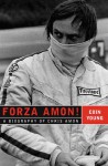 Forza Amon!: A Biography of Chris Amon - Eoin Young