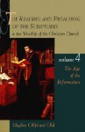 The Reading and Preaching of the Scriptures in the Worship of the Christian Church, Volume 4: The Age of the Reformation - Hughes Oliphant Old