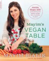 Mayim's Vegan Table: More than 100 Great-Tasting and Healthy Recipes from My Family to Yours - Mayim Bialik, Jay Gordon