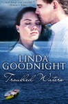 Troubled Waters - Linda Goodnight