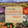 Cutting Edge Gardening in the Intermountain West - Marcia Tatroe