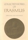 Spiritualia and Pastoralia: Disputatiuncula de Taedio, Pavore, Tristicia Iesu / Concio de Immensa Dei Misericordia / Modus Orandi Deum / Explanatio Symboli Apostolorum / de Praeparatione Ad Mortem, Volume 70 - Desiderius Erasmus