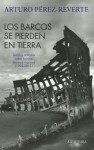 Los barcos se pierden en tierra: textos y articulos sobre barcos, mares y marinos (1994-2012) - Arturo Pérez-Reverte, Jacinto Antón