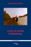 Éloge Du Cinéma Expérimental: Définitions, Jalons, Perspectives - Dominique Noguez